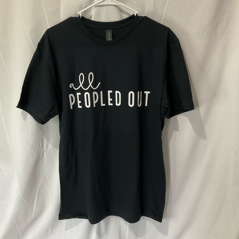 All Peopled Out, Black Womens T-Shirt or Mens T-Shirt Sizes M, L, XL